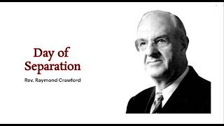 Rev. Raymond Crawford  - Day of Separation