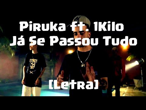 Piruka - Já Se Passou Tudo ft. 1Kilo [Letra]