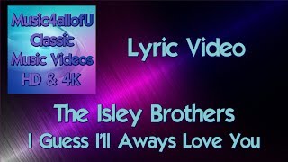 The Isley Brothers - I Guess I'll Aways Love You (HD Lyric Music Video) Motown