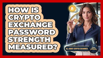How Is Crypto Exchange Password Strength Measured? - All About Crypto Exchanges