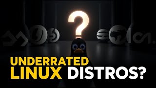 The Most Underrated Linux Distros Nobody Talks About