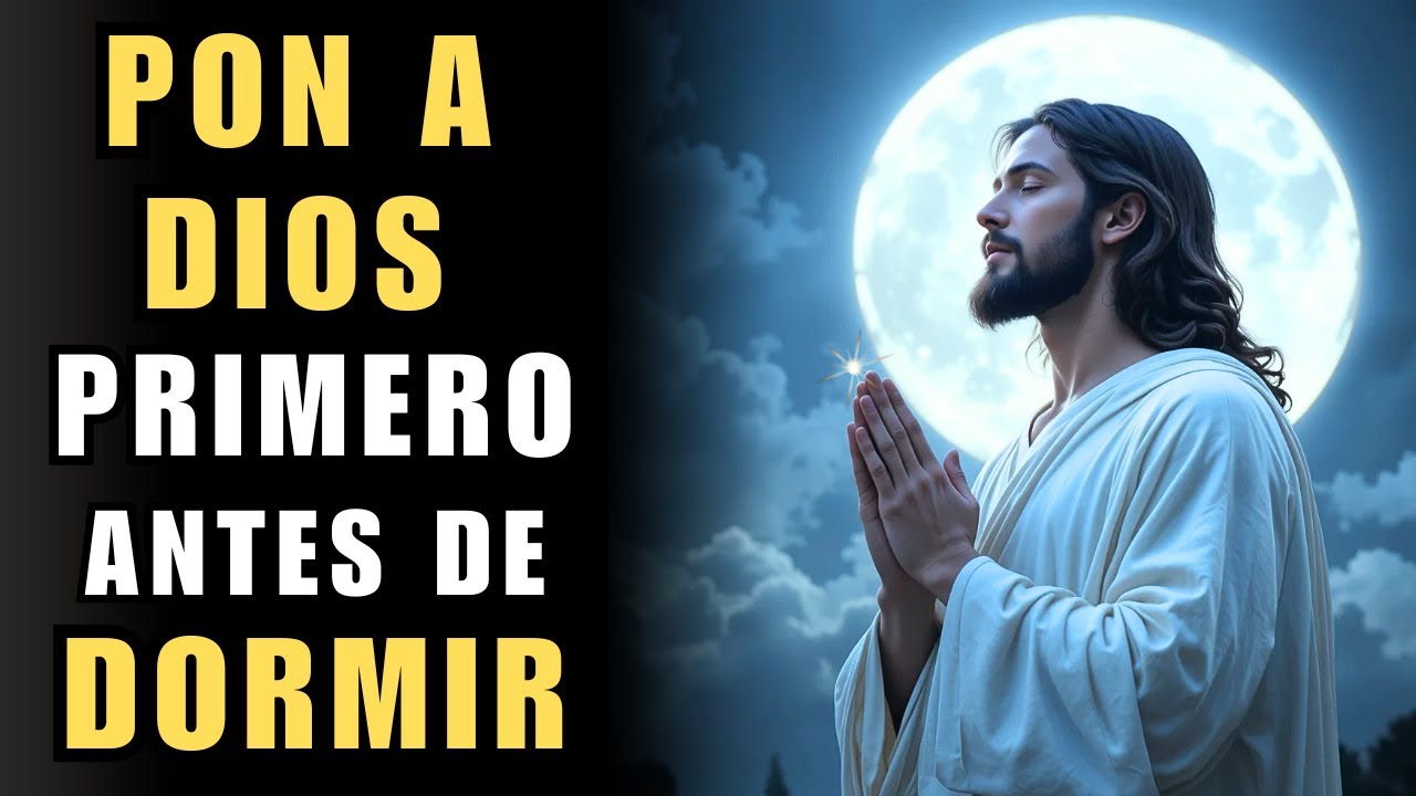 Pon a Dios Primero para Descansar el Alma | Oración de la Noche
