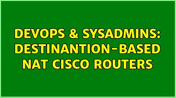 DevOps & SysAdmins: destinantion-based NAT cisco routers