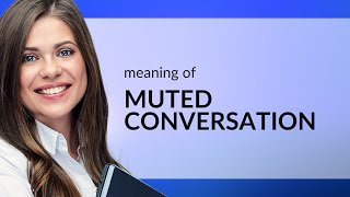 Understanding Muted Conversations