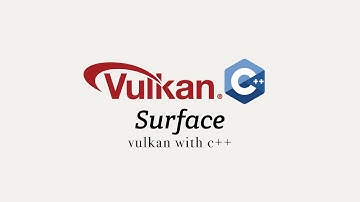 Vulkan with C++, Stage 6: Surfaces