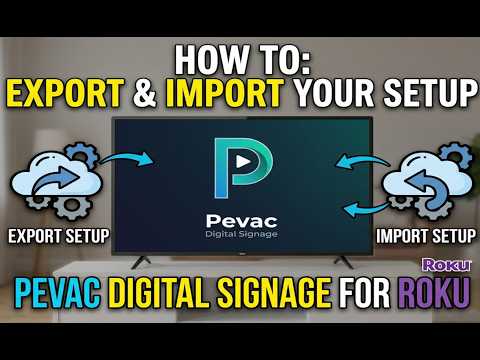 Export & Import Your Setup - Pevac Digital Signage for Roku