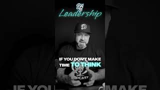 Schedule Thinking Time Or Stay Reactive.leadership Starts With Strategy.