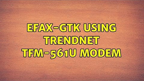 Ubuntu: Efax-gtk using Trendnet TFM-561U modem