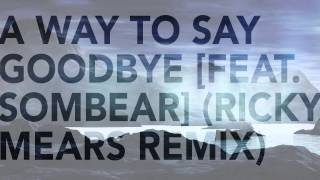 Video thumbnail of "Seven Lions - A Way To Say Goodbye [Feat. Sombear] (Ricky Mears Remix)"