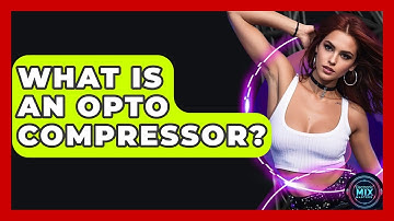 What Is An Opto Compressor? - Electronic Mix Masters