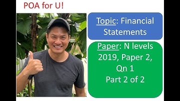 N Levels 2019 P2 Q1 POA - Part 2 of 2 (Topic: Financial Statements) - Principles of Accounts