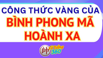 Công thức vàng của Bình Phong Mã-Hoành Xa. Lệch khai cuộc là thua chắc. Sao dám khẳng định như vậy?