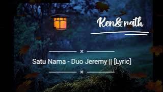 Duo Jeremy - Satu Nama || [Lyric) #satunama #Duojeremy #lyric