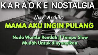 Nike Ardilla  Mama Aku Ingin Pulang Karaoke Nada Wanita