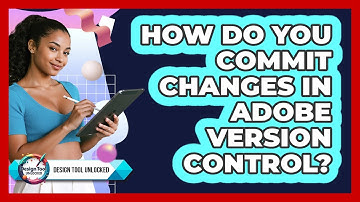 How Do You Commit Changes In Adobe Version Control? - Design Tool Unlocked