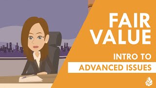 Fair Value: Advanced Issues introductory video