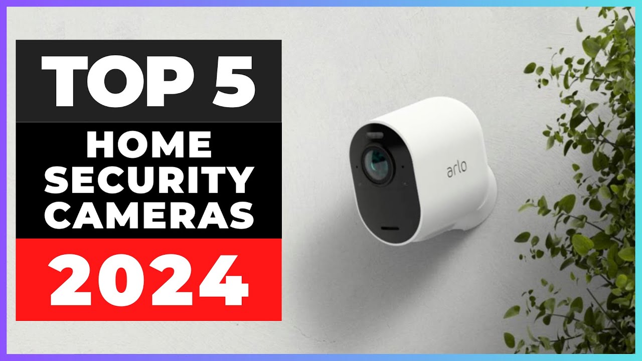 Best Home Security Cameras 2024 [watch before you buy] - YouTube