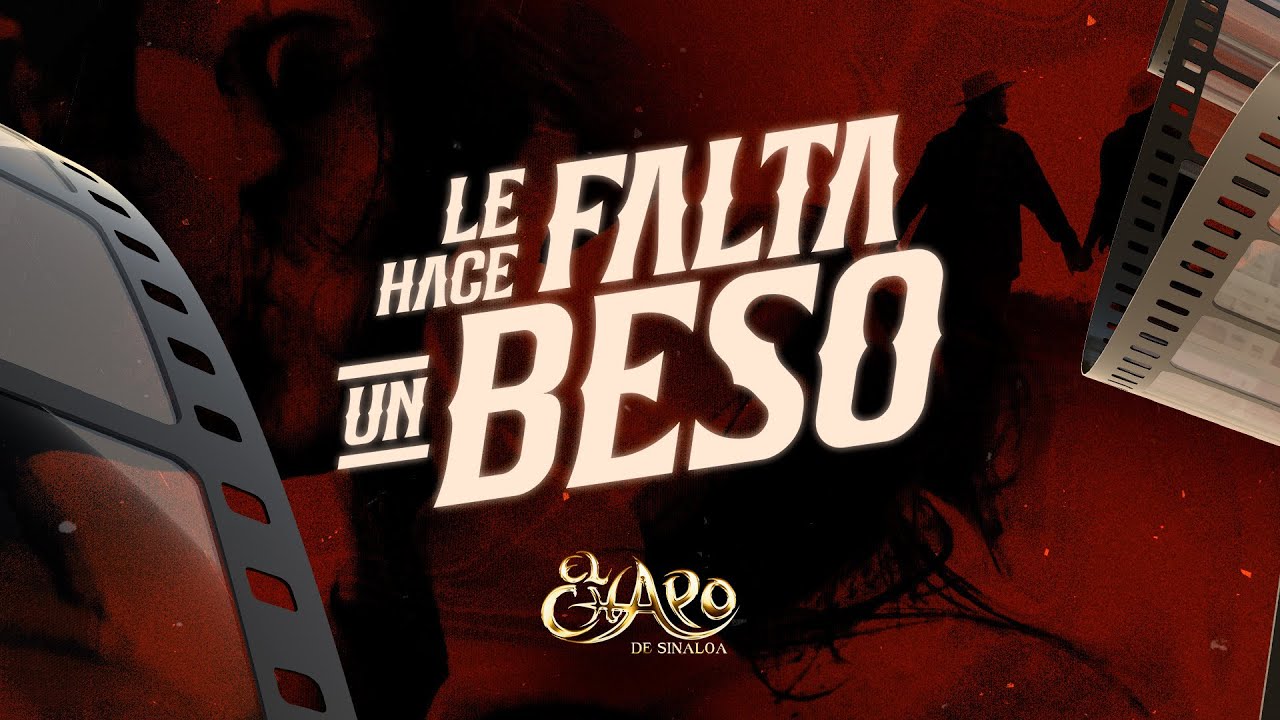 El Chapo De Sinaloa - Le Hace Falta Un Beso (Video Lyrics)