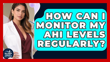 How Can I Monitor My AHI Levels Regularly? - Sleep Apnea Support Network