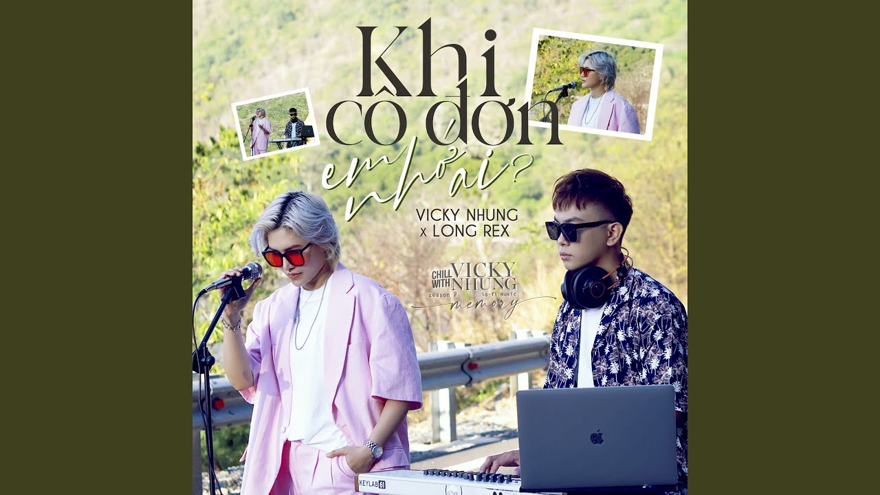 Khi Cô Đơn Em Nhớ Ai (Lofi) (feat. Long Rex) (From "Chill With Vicky Nhung - Season 2:...