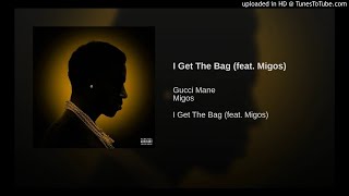 Gucci Mane - I Get The Bag (feat. Migos)