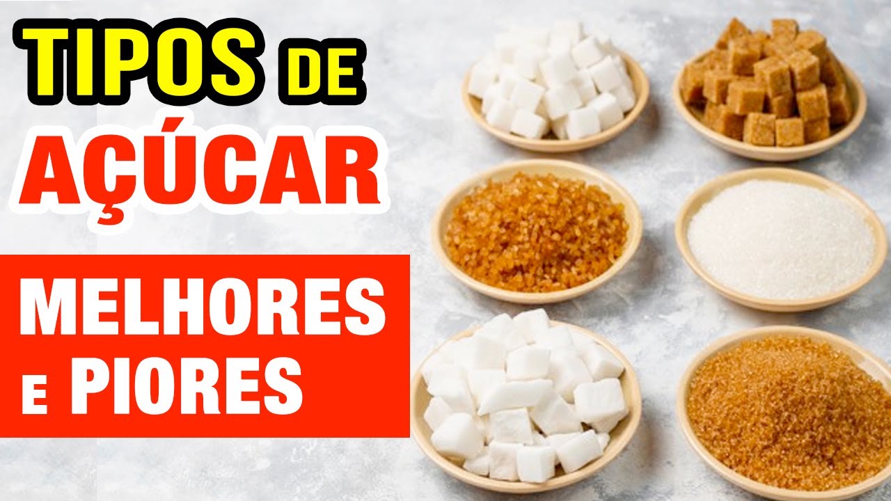 TIPOS DE AÇÚCAR - OS MELHORES e OS PIORES que Existem - Cuidados e ...