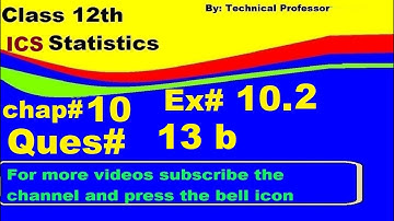 12th class Statistics, Chapter 10, Exercise 10.2 Question 13b, Normal Distribution chapter#10