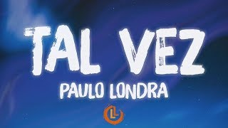 Paulo Londra - Tal Vez (Letras)