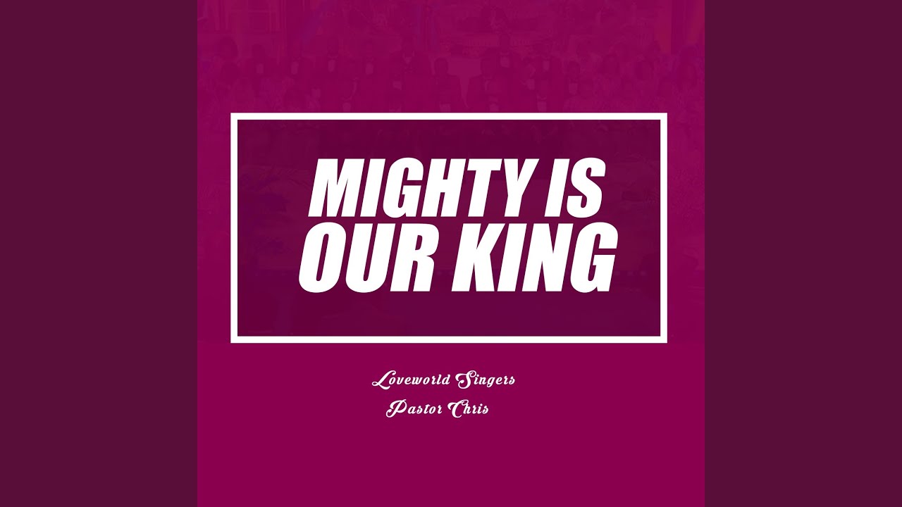 Mighty Is Our King - YouTube