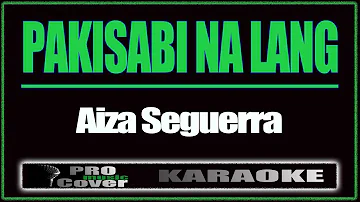 Pakisabi Na Lang - AIZA SEGUERRA (KARAOKE)