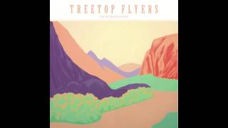Treetop Flyers - "She's Gotta Run"