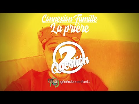 La Prière - Question 2 - Connexion Famille