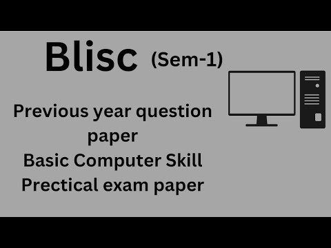 Blisc Sem-1 previous year question paper (Basic Computer Skills) ((practical paper))