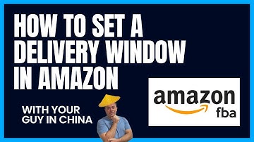 How to set an Amazon Delivery Window on an FBA shipment