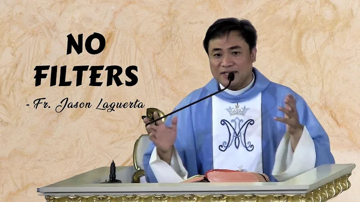 NO FILTERS - Homily by Fr Jason Laguerta Dec. 8, 2...