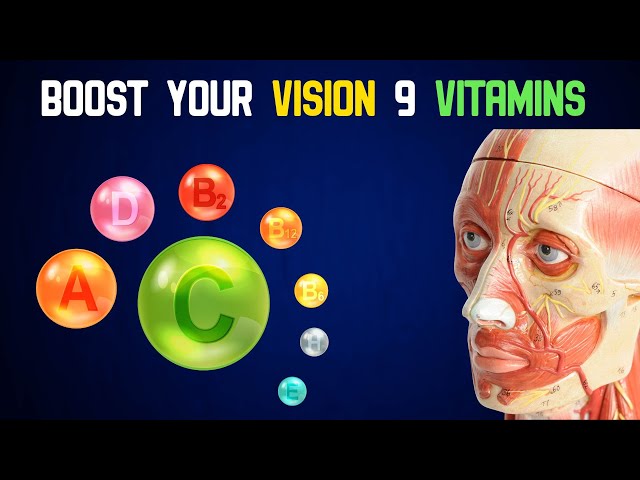 Boost Your Vision 9 Vitamins That Repair and Heal Eyes