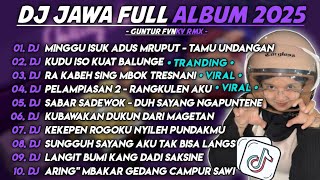 DJ JAWA FULL ALBUM TERBARU 2025 - DJ MINGGU ESUK ADUS MRUPUT - TAMU UNDANGAN X KUDU ISO KUAT VIRAL