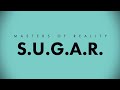 Masters of reality  sugar official lyric