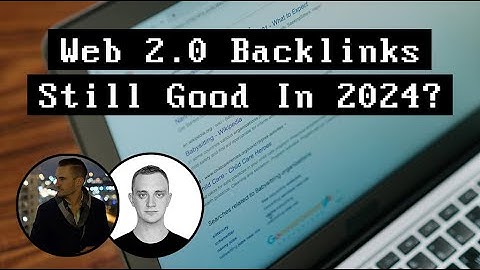 Web 2.0 Backlinks Still Good In 2024?