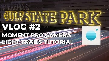 VLOG #2: Moment Pro Camera App Light Trails Tutorial