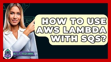 How To Use AWS Lambda With SQS? - Next LVL Programming