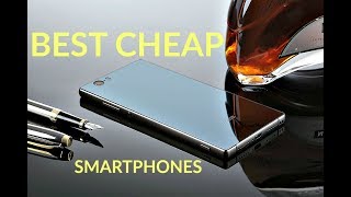 Best Cheap Smartphones of 2017!
