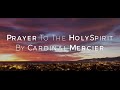 Prayer To The Holy Spirit By Cardinal Mercier HD