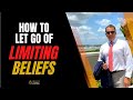 How To Let Go of Limiting Beliefs
