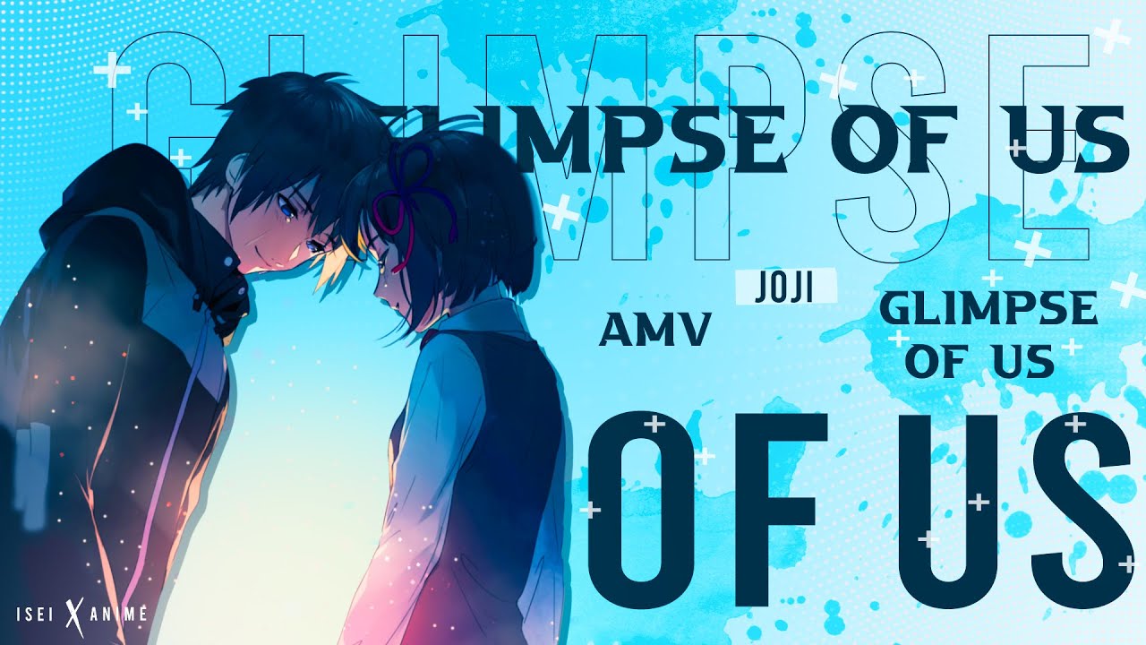 Glimpse of Us -「AMV」- x Anime  MV