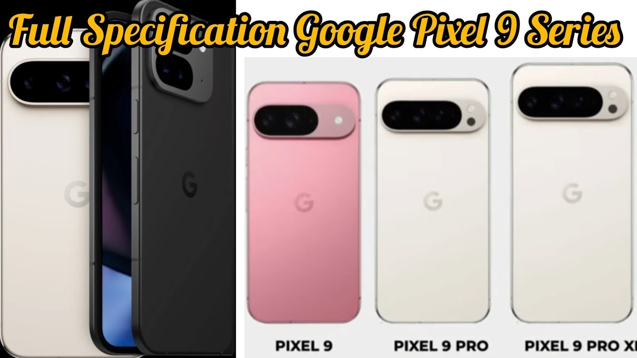 Full Specification Google Pixel 9 Series || Review Google Pixel 9 