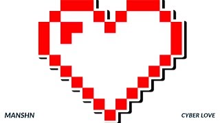 [EDM - Trap] MANSHN - Cyber Love (Original Mix)
