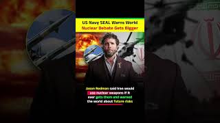 US Navy SEAL Warns of Global Nuclear Threat? Iran Nuclear Debate Explained #shorts #viral #trending