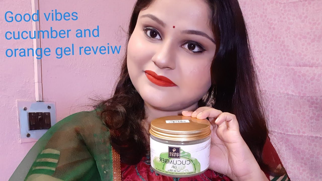 GOOD VIBES CUCUMBER AND ORANGE GEL REVEIW BEST AFFORDABLE SKINCARE