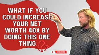 What if you could increase your Net Worth 40X by doing this one thing? Profile
